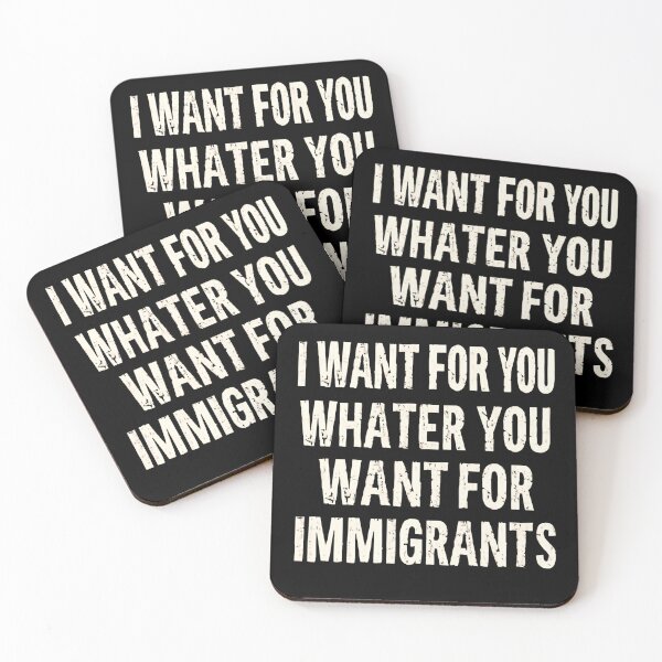 Item preview, I Want For You Whatever You Want For Immigrants Anti Racism Human Rights designed and sold by SkeletonsDanger.