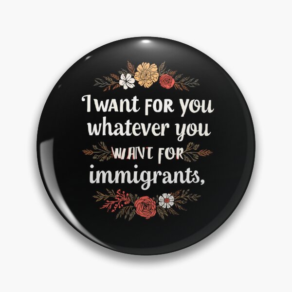 Item preview, I Want For You Whatever You Want For Immigrants Equality Social Justice designed and sold by SkeletonsDanger.