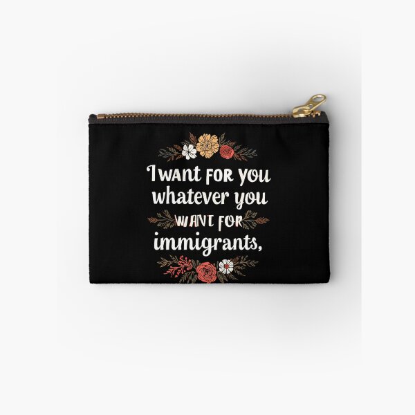 Item preview, I Want For You Whatever You Want For Immigrants Equality Social Justice designed and sold by SkeletonsDanger.