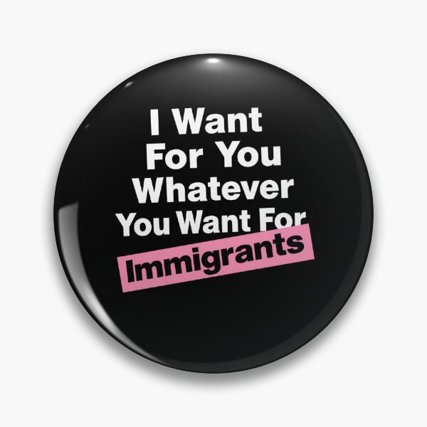 Item preview, I Want For You Whatever You Want For Immigrants Immigrant Rights Activists designed and sold by SkeletonsDanger.