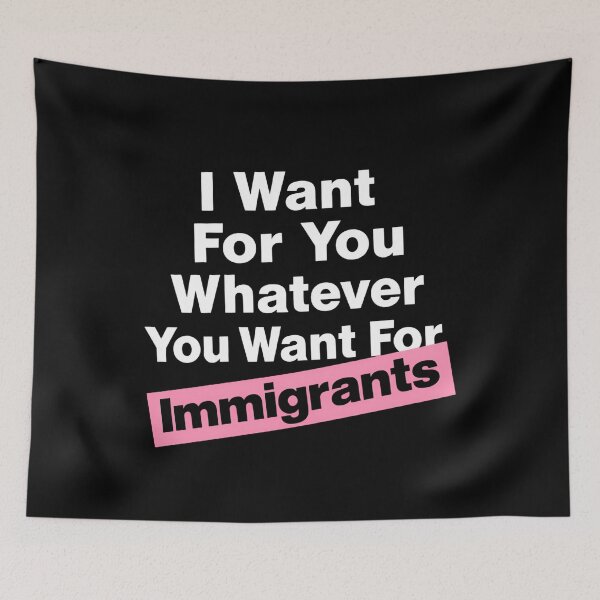 Item preview, I Want For You Whatever You Want For Immigrants Immigrant Rights Activists designed and sold by SkeletonsDanger.
