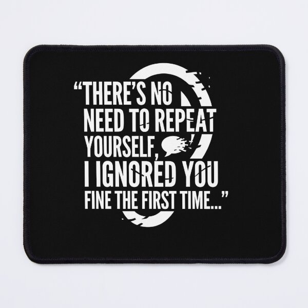 Item preview, No Need Repeat Yourself I Ignored You Funny Saying designed and sold by Dressed For  Duty.