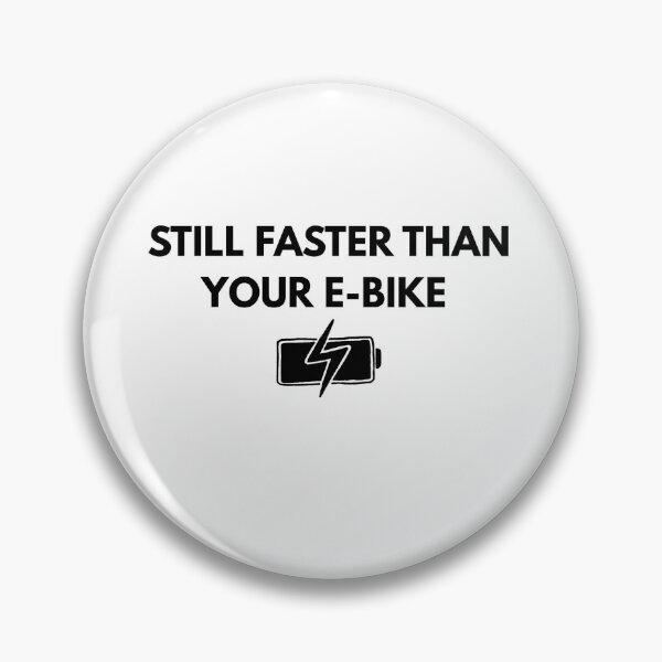 Item preview, STILL FASTER THAN YOUR E-BIKE designed and sold by cyclingmania.