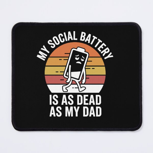 Item preview, My Social Battery Is As Dead As My Dad Funny Introvert designed and sold by Dressed For  Duty.