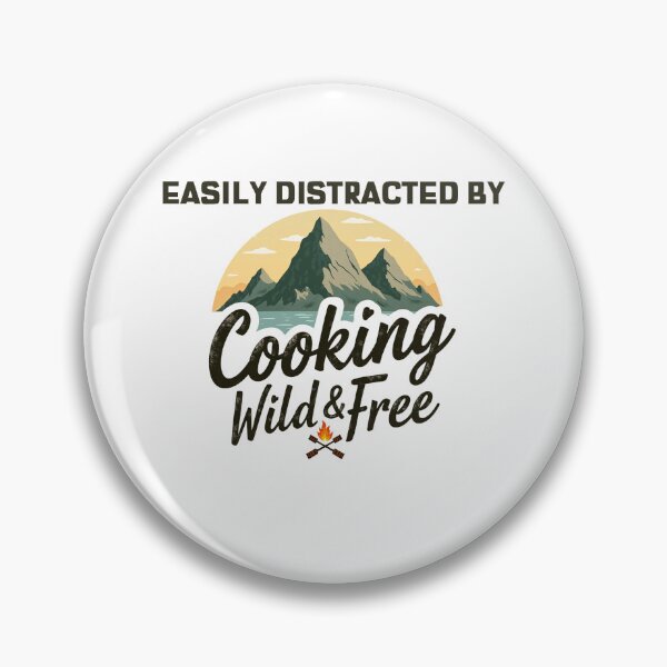 Item preview, Easily Distracted By Cooking Wild & Free Camp Cooking designed and sold by SNW-Collective.