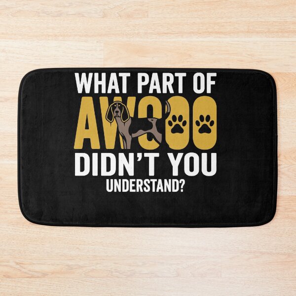 Item preview, Bluetick Coonhound What Part of AWOOO Didn't You Understand designed and sold by Dressed For  Duty.