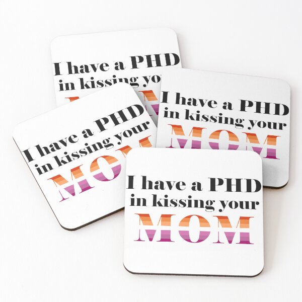 Item preview, I have a PHD in kissing your mom (Lesbian flag) designed and sold by SquishyMaysar.
