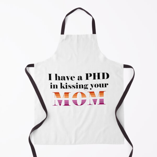 Item preview, I have a PHD in kissing your mom (Lesbian flag) designed and sold by SquishyMaysar.