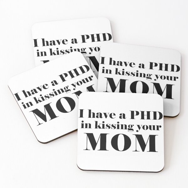 Item preview,  I have a PHD in kissing your mom designed and sold by SquishyMaysar.