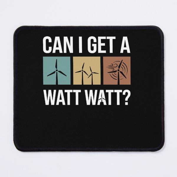 Item preview, Can I Get A Watt Watt Windmill Wind Turbine Engineers Tech designed and sold by Dressed For Duty.