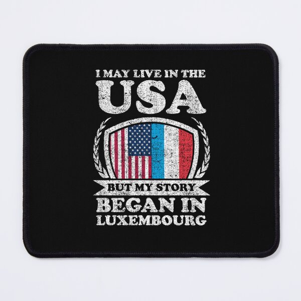 Item preview, I May Live In USA But My Story Began In Luxembourg designed and sold by GabbyKash.
