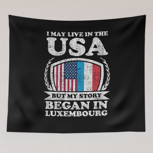Item preview, I May Live In USA But My Story Began In Luxembourg designed and sold by GabbyKash.