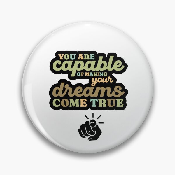 Item preview, You are capable of making your dreams come true designed and sold by FunSticky14.
