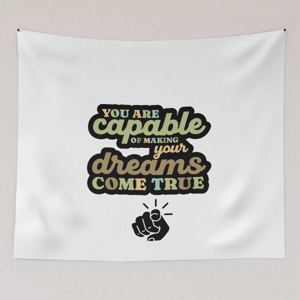 Item preview, You are capable of making your dreams come true designed and sold by FunSticky14.