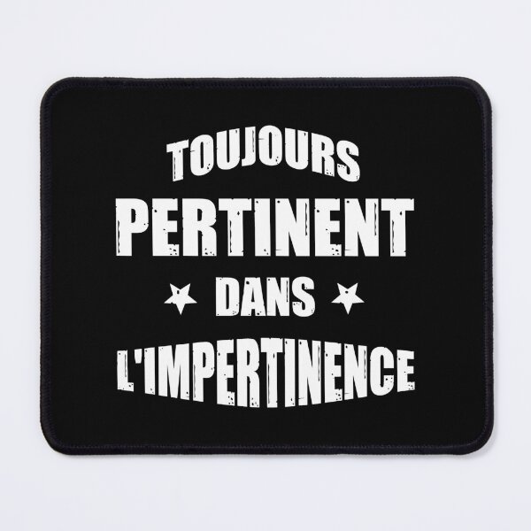 Item preview, ALWAYS RELEVANT IN ITS IMPERTINENCE! designed and sold by francoisville.