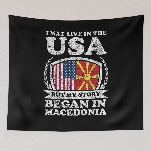 Item preview, I May Live In USA But My Story Began In Macedonia designed and sold by GabbyKash.