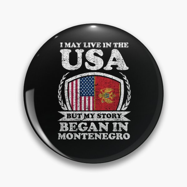 Item preview, I May Live In USA But My Story Began In Montenegro designed and sold by GabbyKash.