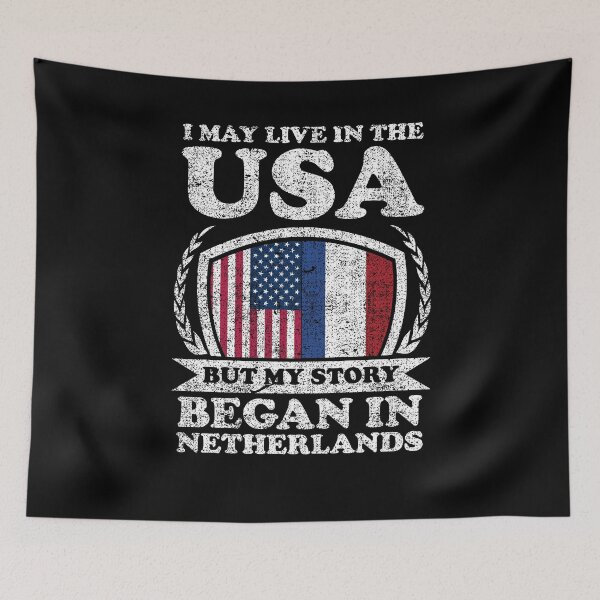 Item preview, I May Live In USA But My Story Began In Netherlands designed and sold by GabbyKash.