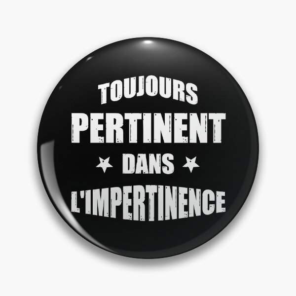 Item preview, ALWAYS RELEVANT IN ITS IMPERTINENCE! designed and sold by francoisville.