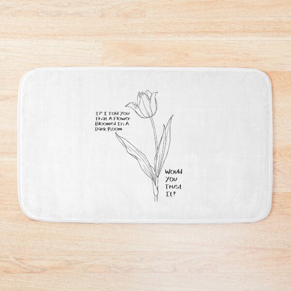 Item preview, If I Told You That A Flower Bloomed In A Dark Room, Would You Trust It? designed and sold by Donsean22.