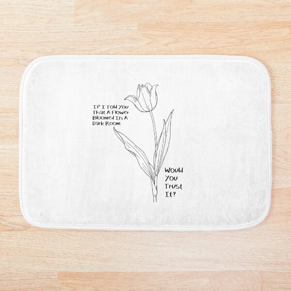 Item preview, If I Told You That A Flower Bloomed In A Dark Room, Would You Trust It? designed and sold by Donsean22.