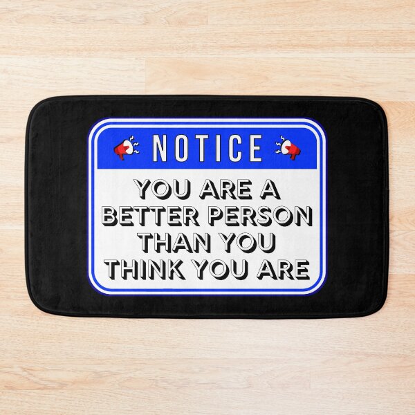 Item preview, NOTICE:  You Are A Better Person Than You Think You Are - funny warning signs designed and sold by DesignsFromTW-S.