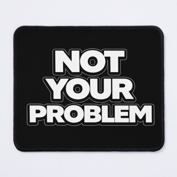 Item preview, Not Your Problem Bold Attitude Shirt designed and sold by Papier Atelier Art.