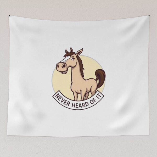 Item preview, Never Heard Of It Horse Denier Meme designed and sold by MystiColo.