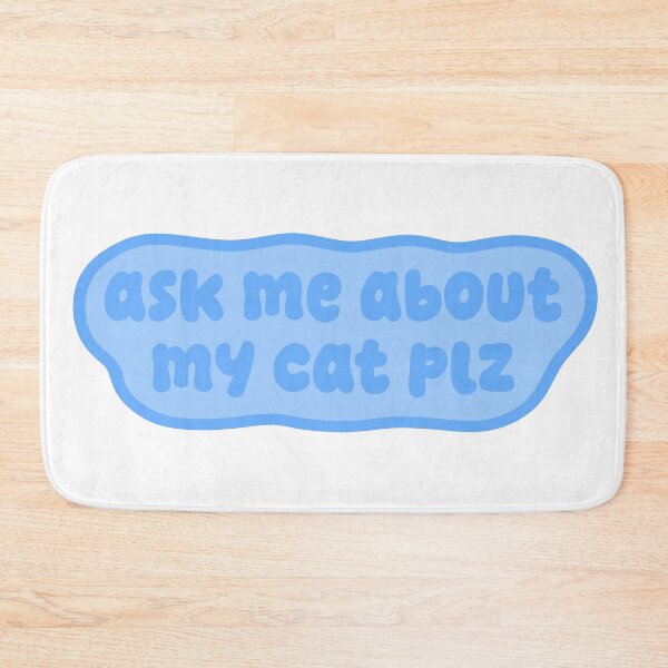 Item preview, ask me about my cat plz | Funny Cat Lover Gift, Cute Blue Kawaii Cat Design designed and sold by Nesstitches.