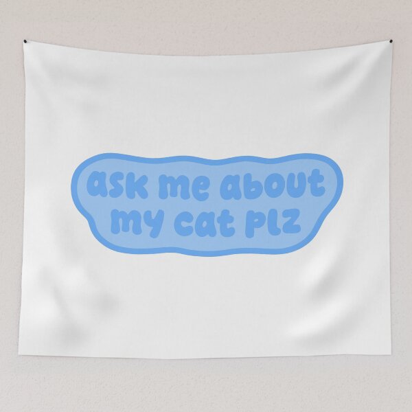 Item preview, ask me about my cat plz | Funny Cat Lover Gift, Cute Blue Kawaii Cat Design designed and sold by Nesstitches.