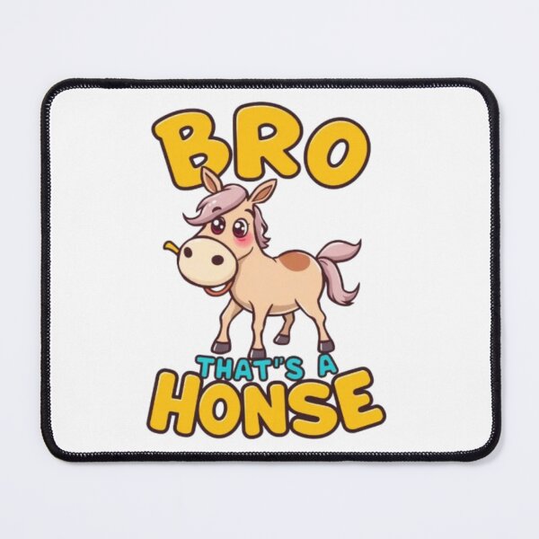 Item preview, Bro That's A Honse Funny Horse Denier Meme designed and sold by MystiColo.