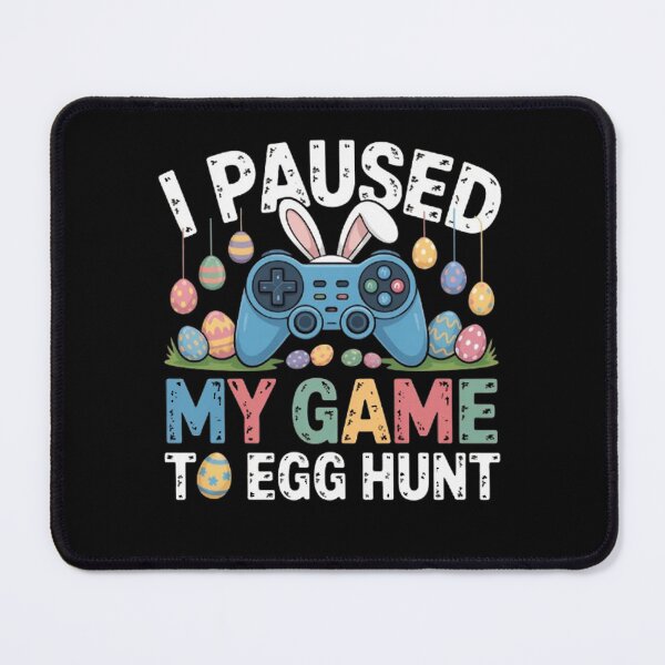 Item preview, I Paused My Game to Egg Hunt Easter designed and sold by BHMARTS.