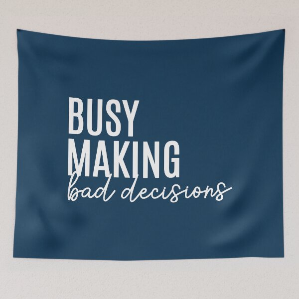 Item preview, Busy Making Bad Decisions designed and sold by NosandEdgy.