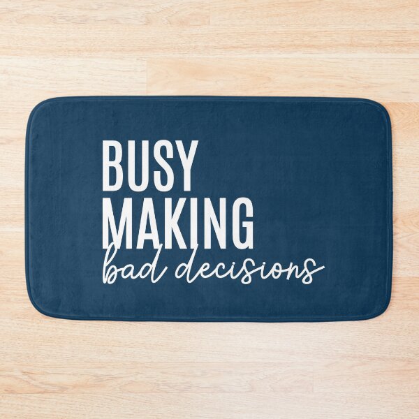 Item preview, Busy Making Bad Decisions designed and sold by NosandEdgy.