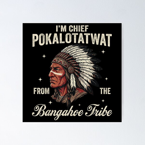 Item preview, Chief Pokalotatwat From The Bangahoe Tribe Funny Sarcastic Native American Style Art designed and sold by EricCotanori.