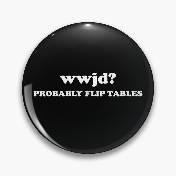 Item preview, WWJD Probably Flip Tables designed and sold by PatternGallery.