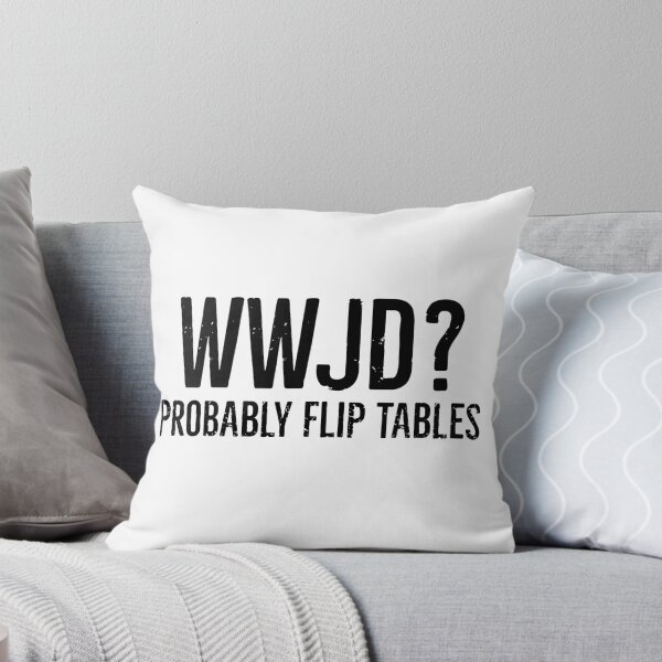 Item preview, WWJD Probably Flip Tables designed and sold by PatternGallery.