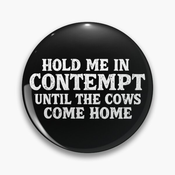 Item preview, Hold Me In Contempt Until The Cows Come Home designed and sold by seektopus.
