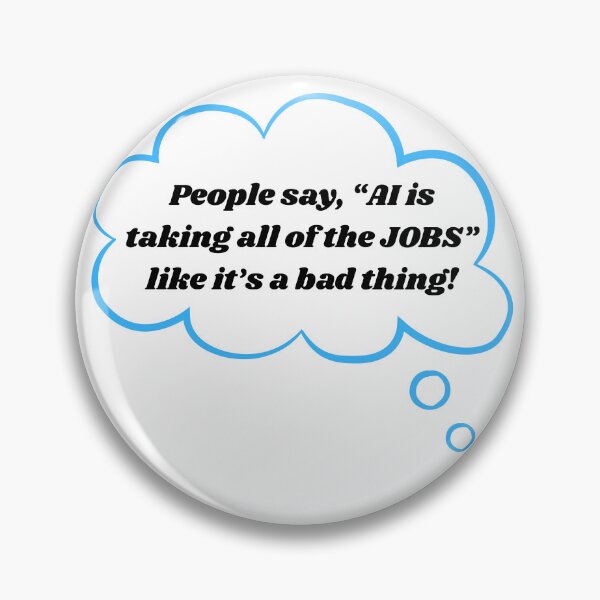 Item preview, AI is taking all of the JOBS thought bubble | Graphic Quote designed and sold by Geared Clothing Co..