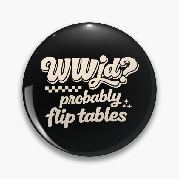 Item preview, WWJD Probably Flip Tables designed and sold by CartoonGang.