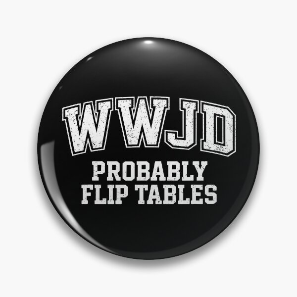 Item preview, WWJD Probably Flip Tables designed and sold by CartoonGang.