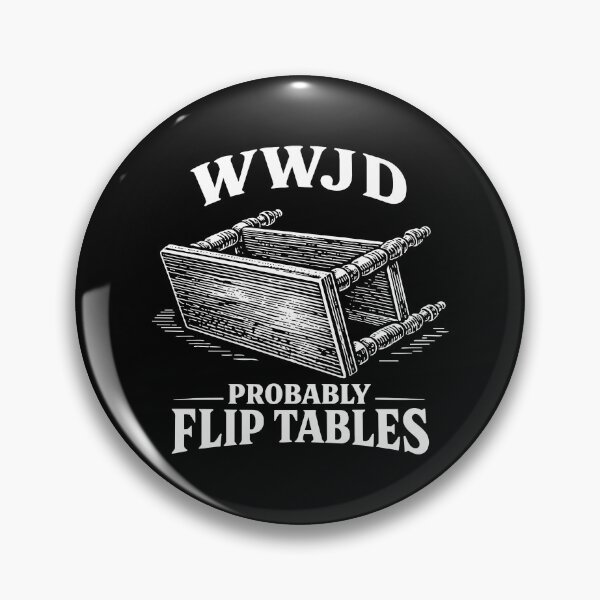 Item preview, WWJD Probably Flip Tables designed and sold by PatternGallery.