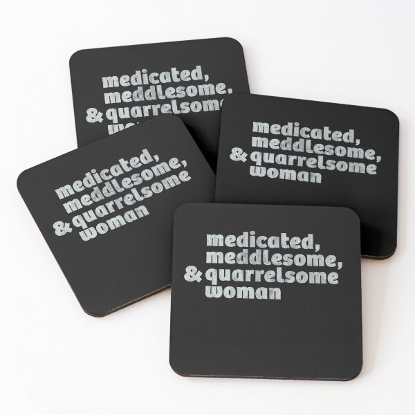 Item preview, medicated, meddlesome, and quarrelsome woman designed and sold by RockyFlamingo.