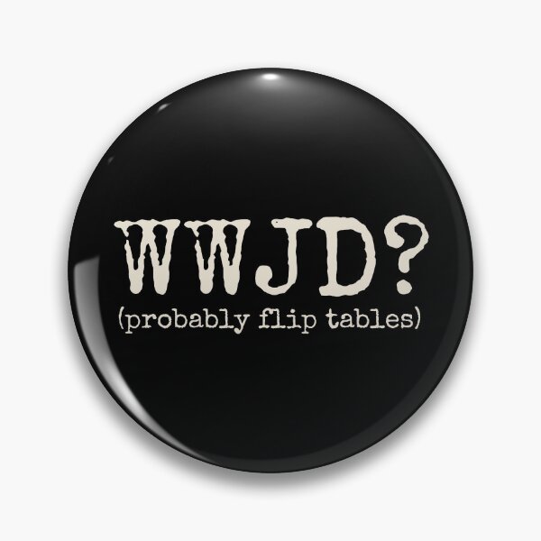 Item preview, WWJD Probably Flip Tables designed and sold by CartoonGang.