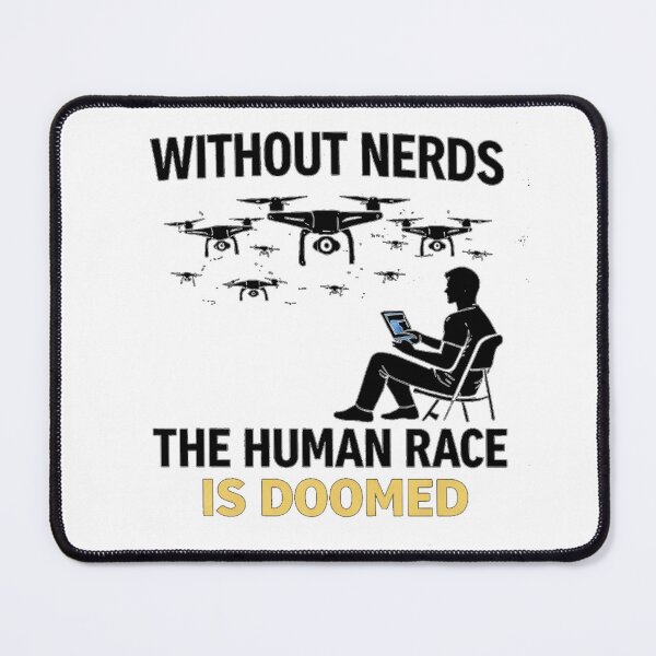 Item preview, Without Nerds The Human Race Is DOOMED Drone Swarm Pilot Light designed and sold by WithoutTheNerds.