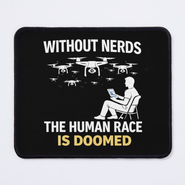 Item preview, Without Nerds the Human Race is DOOMED Drone Swarm Dark designed and sold by WithoutTheNerds.