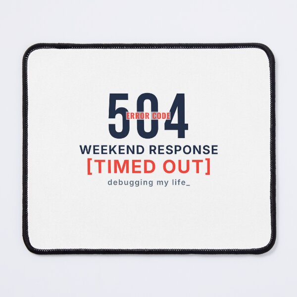 Item preview, 504 Weekend Response Timed Out - Funny Weekend Office Humor Typography designed and sold by vizzionary.