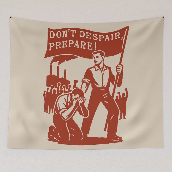 Item preview, Don't Despair, Prepare - Anti-Capitalist, Socialist, Protest designed and sold by SpaceDogLaika.