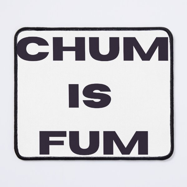 Item preview, CHUM IS FUM Spongebob quote designed and sold by For-The-Fans.