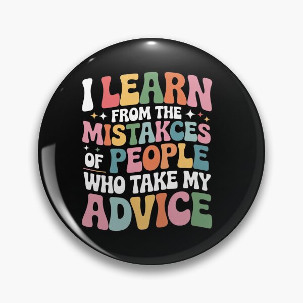 Item preview, I Learn from The Mistakes of People Who Take My Advice Humor designed and sold by ZACK ART.